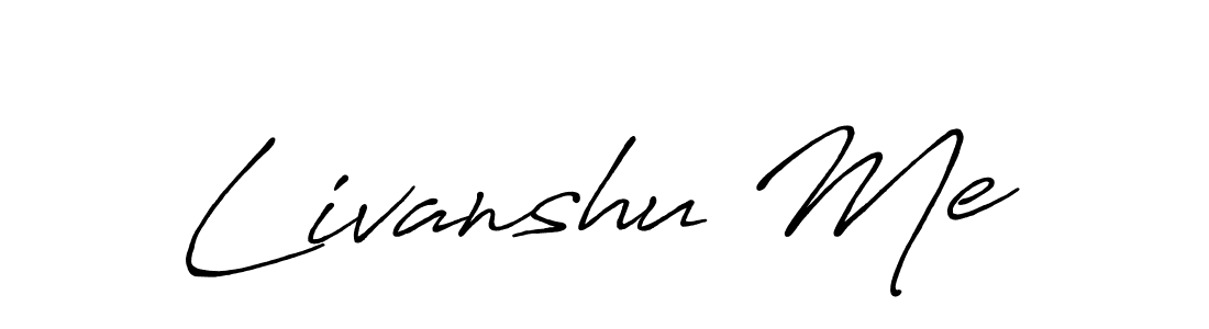 Make a beautiful signature design for name Livanshu Me. With this signature (Antro_Vectra_Bolder) style, you can create a handwritten signature for free. Livanshu Me signature style 7 images and pictures png