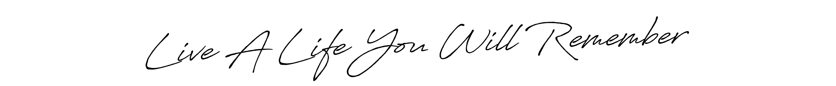 Design your own signature with our free online signature maker. With this signature software, you can create a handwritten (Antro_Vectra_Bolder) signature for name Live A Life You Will Remember. Live A Life You Will Remember signature style 7 images and pictures png