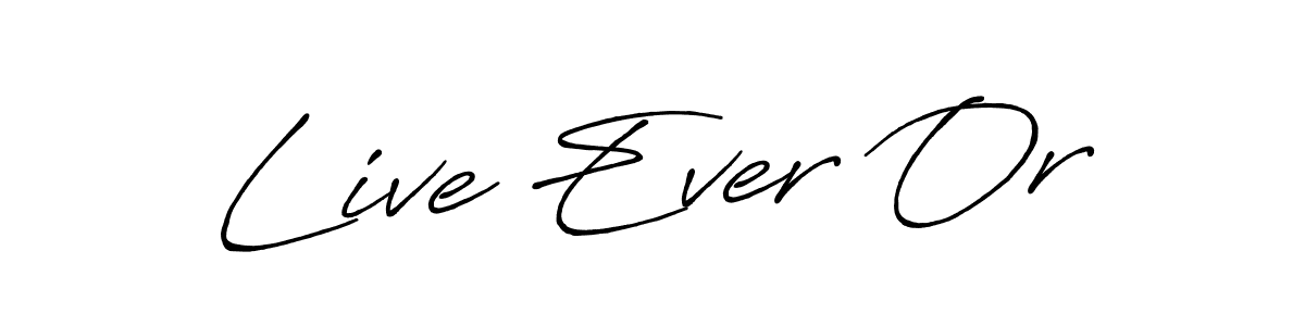 You should practise on your own different ways (Antro_Vectra_Bolder) to write your name (Live Ever Or) in signature. don't let someone else do it for you. Live Ever Or signature style 7 images and pictures png