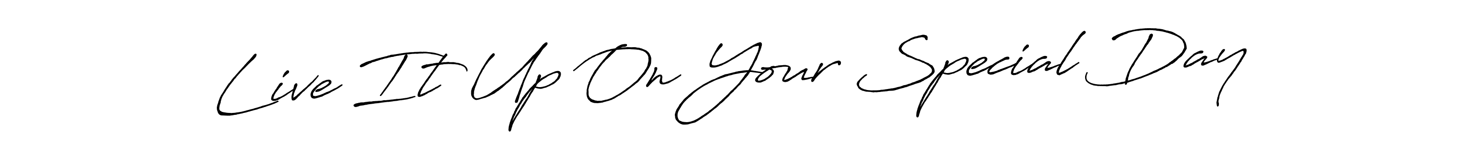 Design your own signature with our free online signature maker. With this signature software, you can create a handwritten (Antro_Vectra_Bolder) signature for name Live It Up On Your Special Day. Live It Up On Your Special Day signature style 7 images and pictures png