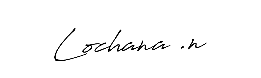 Make a beautiful signature design for name Lochana .n. With this signature (Antro_Vectra_Bolder) style, you can create a handwritten signature for free. Lochana .n signature style 7 images and pictures png