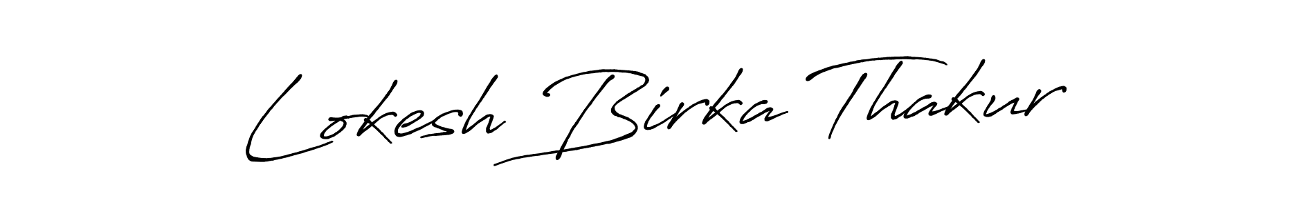Make a short Lokesh Birka Thakur signature style. Manage your documents anywhere anytime using Antro_Vectra_Bolder. Create and add eSignatures, submit forms, share and send files easily. Lokesh Birka Thakur signature style 7 images and pictures png