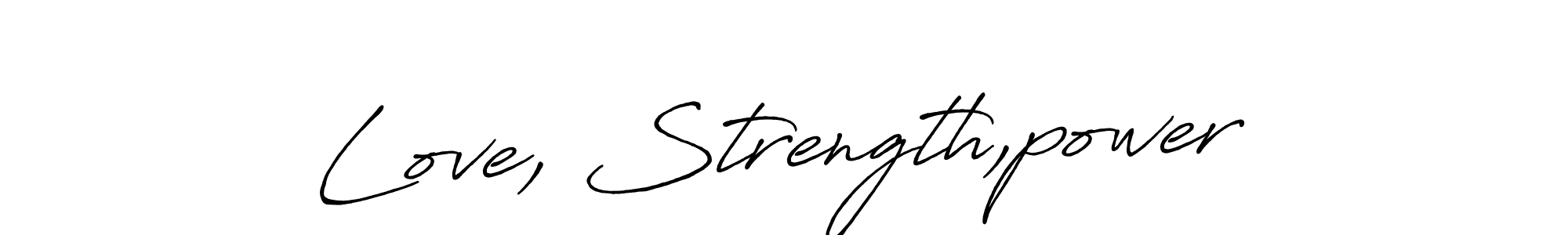 Design your own signature with our free online signature maker. With this signature software, you can create a handwritten (Antro_Vectra_Bolder) signature for name Love, Strength,power. Love, Strength,power signature style 7 images and pictures png