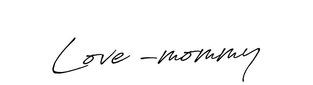 It looks lik you need a new signature style for name Love -mommy. Design unique handwritten (Antro_Vectra_Bolder) signature with our free signature maker in just a few clicks. Love -mommy signature style 7 images and pictures png