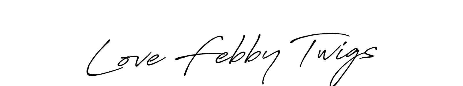 Also we have Love Febby Twigs name is the best signature style. Create professional handwritten signature collection using Antro_Vectra_Bolder autograph style. Love Febby Twigs signature style 7 images and pictures png
