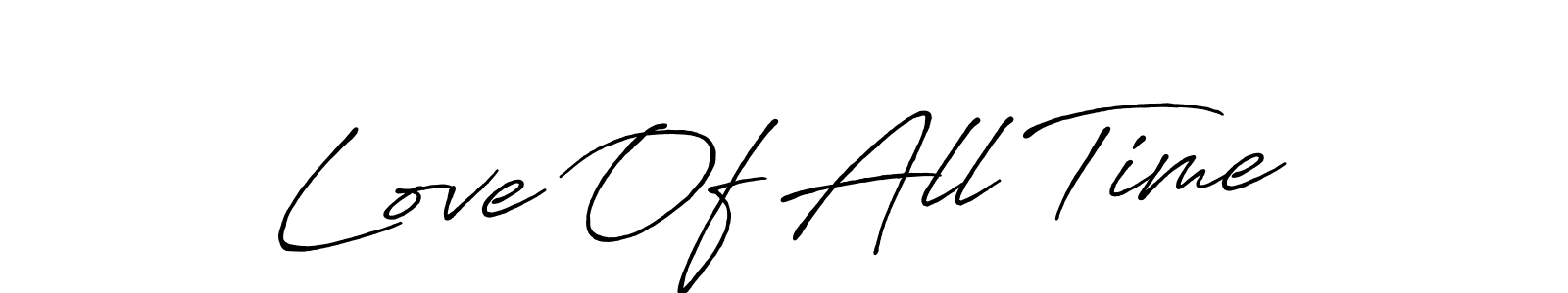 The best way (Antro_Vectra_Bolder) to make a short signature is to pick only two or three words in your name. The name Love Of All Time include a total of six letters. For converting this name. Love Of All Time signature style 7 images and pictures png