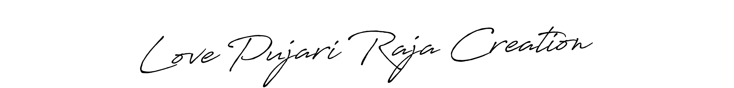 Once you've used our free online signature maker to create your best signature Antro_Vectra_Bolder style, it's time to enjoy all of the benefits that Love Pujari Raja Creation name signing documents. Love Pujari Raja Creation signature style 7 images and pictures png