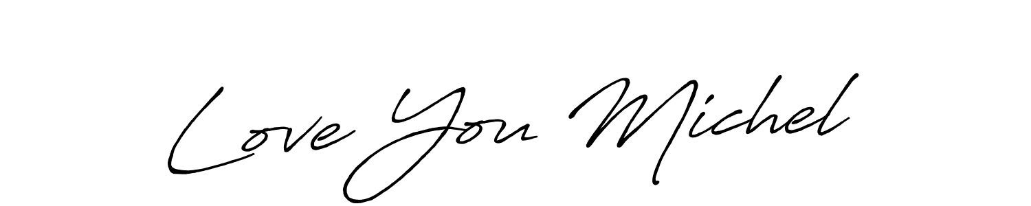 It looks lik you need a new signature style for name Love You Michel. Design unique handwritten (Antro_Vectra_Bolder) signature with our free signature maker in just a few clicks. Love You Michel signature style 7 images and pictures png