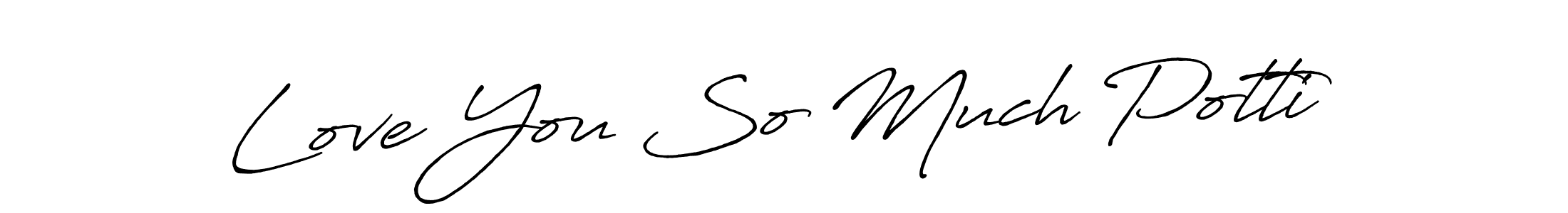 How to make Love You So Much Potti name signature. Use Antro_Vectra_Bolder style for creating short signs online. This is the latest handwritten sign. Love You So Much Potti signature style 7 images and pictures png