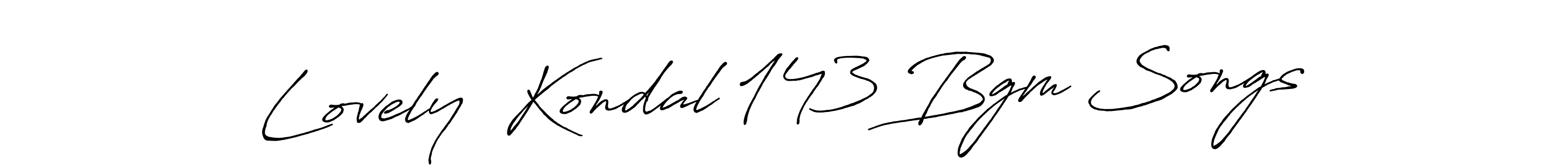 Also You can easily find your signature by using the search form. We will create Lovely  Kondal 143 Bgm Songs name handwritten signature images for you free of cost using Antro_Vectra_Bolder sign style. Lovely  Kondal 143 Bgm Songs signature style 7 images and pictures png