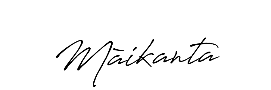 Create a beautiful signature design for name Màikanta. With this signature (Antro_Vectra_Bolder) fonts, you can make a handwritten signature for free. Màikanta signature style 7 images and pictures png