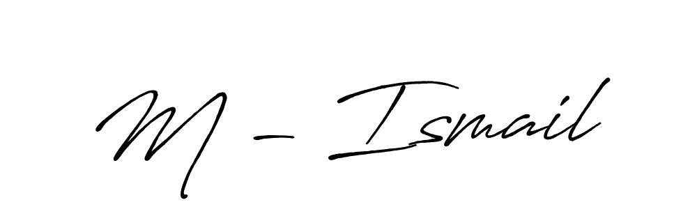 The best way (Antro_Vectra_Bolder) to make a short signature is to pick only two or three words in your name. The name M - Ismail include a total of six letters. For converting this name. M - Ismail signature style 7 images and pictures png