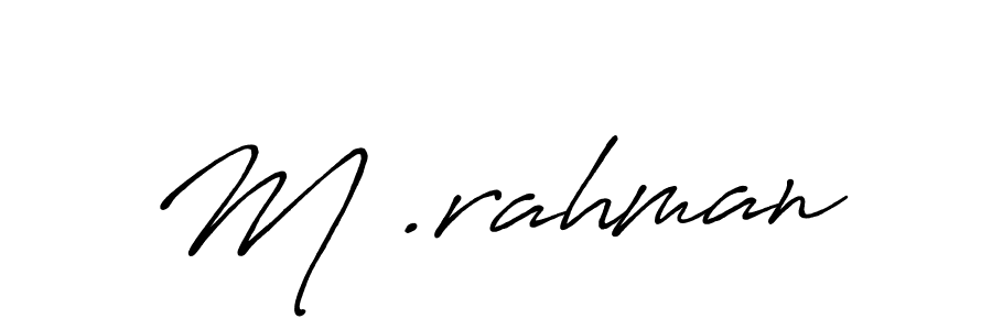 Create a beautiful signature design for name M .rahman. With this signature (Antro_Vectra_Bolder) fonts, you can make a handwritten signature for free. M .rahman signature style 7 images and pictures png