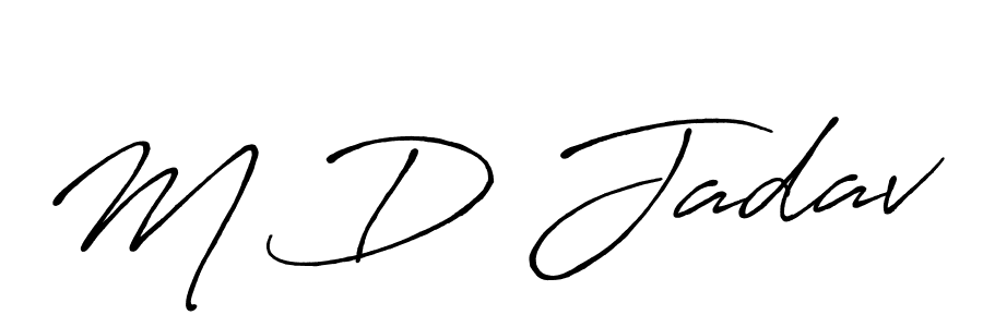 You should practise on your own different ways (Antro_Vectra_Bolder) to write your name (M D Jadav) in signature. don't let someone else do it for you. M D Jadav signature style 7 images and pictures png