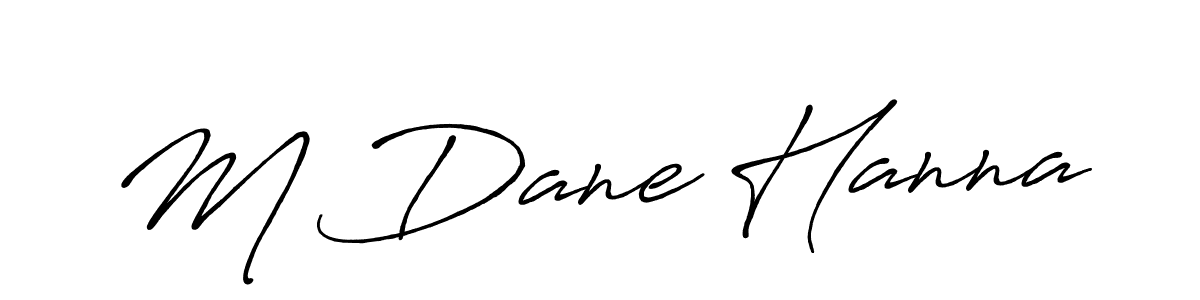 M Dane Hanna stylish signature style. Best Handwritten Sign (Antro_Vectra_Bolder) for my name. Handwritten Signature Collection Ideas for my name M Dane Hanna. M Dane Hanna signature style 7 images and pictures png