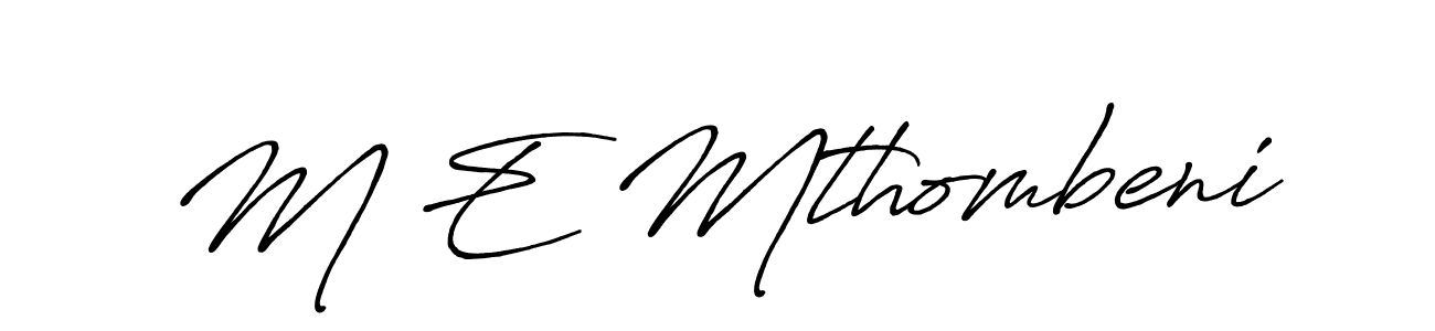 Create a beautiful signature design for name M E Mthombeni. With this signature (Antro_Vectra_Bolder) fonts, you can make a handwritten signature for free. M E Mthombeni signature style 7 images and pictures png