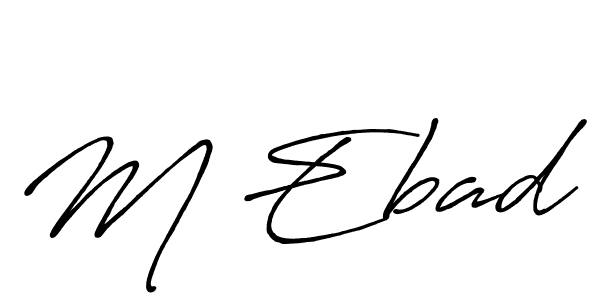 Also we have M Ebad name is the best signature style. Create professional handwritten signature collection using Antro_Vectra_Bolder autograph style. M Ebad signature style 7 images and pictures png