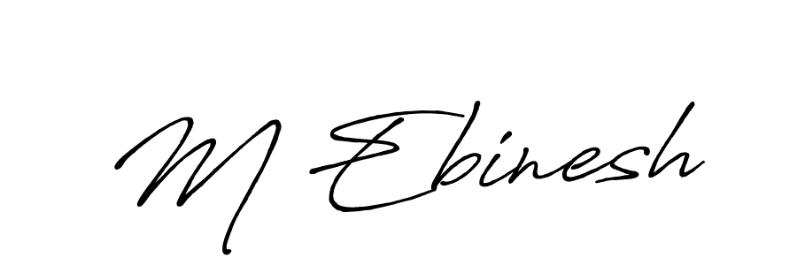 Design your own signature with our free online signature maker. With this signature software, you can create a handwritten (Antro_Vectra_Bolder) signature for name M Ebinesh. M Ebinesh signature style 7 images and pictures png