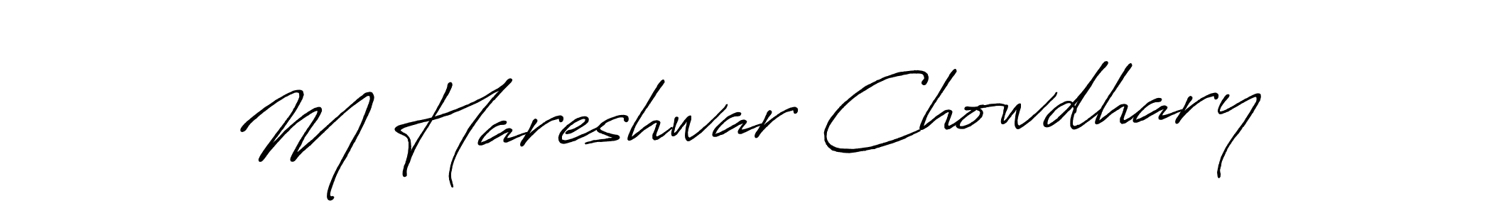 You should practise on your own different ways (Antro_Vectra_Bolder) to write your name (M Hareshwar Chowdhary) in signature. don't let someone else do it for you. M Hareshwar Chowdhary signature style 7 images and pictures png