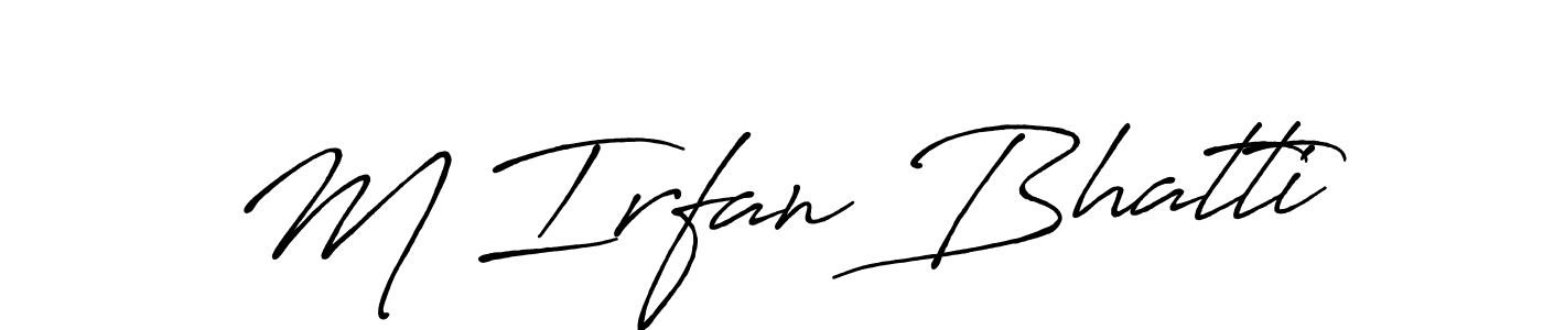 Design your own signature with our free online signature maker. With this signature software, you can create a handwritten (Antro_Vectra_Bolder) signature for name M Irfan Bhatti. M Irfan Bhatti signature style 7 images and pictures png