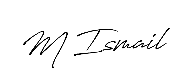 Use a signature maker to create a handwritten signature online. With this signature software, you can design (Antro_Vectra_Bolder) your own signature for name M Ismail. M Ismail signature style 7 images and pictures png