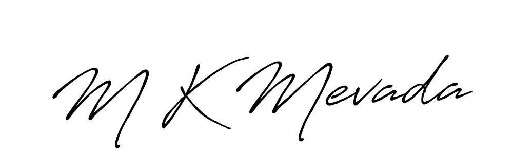 You should practise on your own different ways (Antro_Vectra_Bolder) to write your name (M K Mevada) in signature. don't let someone else do it for you. M K Mevada signature style 7 images and pictures png