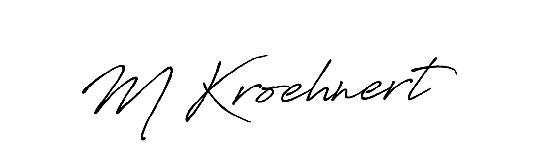 You should practise on your own different ways (Antro_Vectra_Bolder) to write your name (M Kroehnert) in signature. don't let someone else do it for you. M Kroehnert signature style 7 images and pictures png