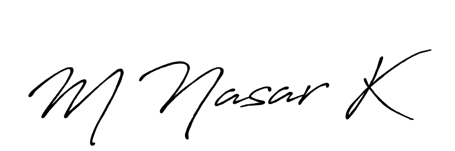 Design your own signature with our free online signature maker. With this signature software, you can create a handwritten (Antro_Vectra_Bolder) signature for name M Nasar K. M Nasar K signature style 7 images and pictures png