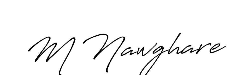 Also You can easily find your signature by using the search form. We will create M Nawghare name handwritten signature images for you free of cost using Antro_Vectra_Bolder sign style. M Nawghare signature style 7 images and pictures png