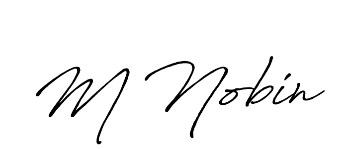 You should practise on your own different ways (Antro_Vectra_Bolder) to write your name (M Nobin) in signature. don't let someone else do it for you. M Nobin signature style 7 images and pictures png