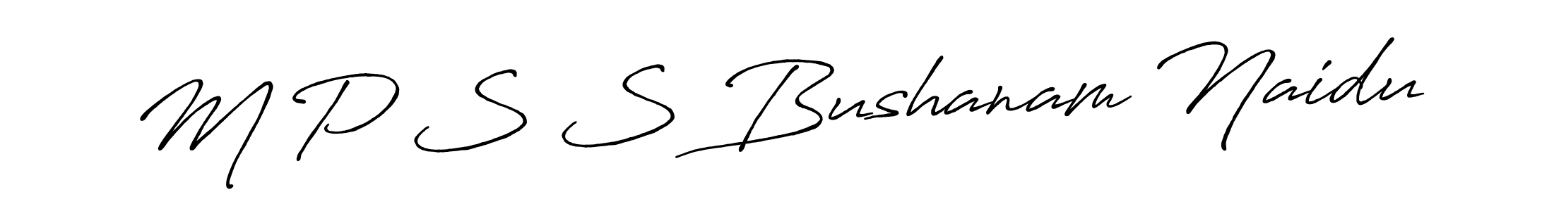 Design your own signature with our free online signature maker. With this signature software, you can create a handwritten (Antro_Vectra_Bolder) signature for name M P S S Bushanam Naidu. M P S S Bushanam Naidu signature style 7 images and pictures png