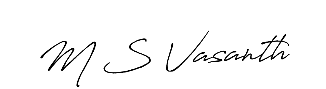 Make a beautiful signature design for name M S Vasanth. With this signature (Antro_Vectra_Bolder) style, you can create a handwritten signature for free. M S Vasanth signature style 7 images and pictures png