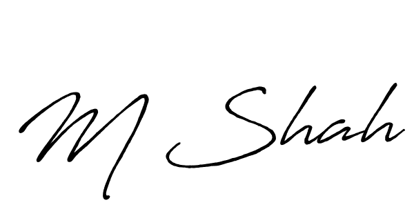Design your own signature with our free online signature maker. With this signature software, you can create a handwritten (Antro_Vectra_Bolder) signature for name M Shah. M Shah signature style 7 images and pictures png