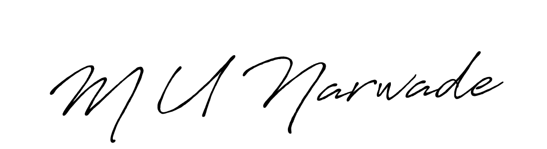 M U Narwade stylish signature style. Best Handwritten Sign (Antro_Vectra_Bolder) for my name. Handwritten Signature Collection Ideas for my name M U Narwade. M U Narwade signature style 7 images and pictures png