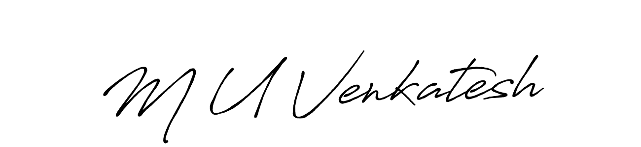 Create a beautiful signature design for name M U Venkatesh. With this signature (Antro_Vectra_Bolder) fonts, you can make a handwritten signature for free. M U Venkatesh signature style 7 images and pictures png