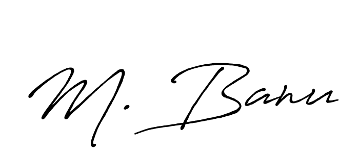 Make a beautiful signature design for name M. Banu. With this signature (Antro_Vectra_Bolder) style, you can create a handwritten signature for free. M. Banu signature style 7 images and pictures png