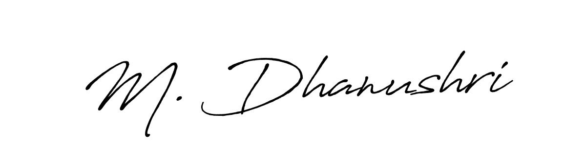 You should practise on your own different ways (Antro_Vectra_Bolder) to write your name (M. Dhanushri) in signature. don't let someone else do it for you. M. Dhanushri signature style 7 images and pictures png