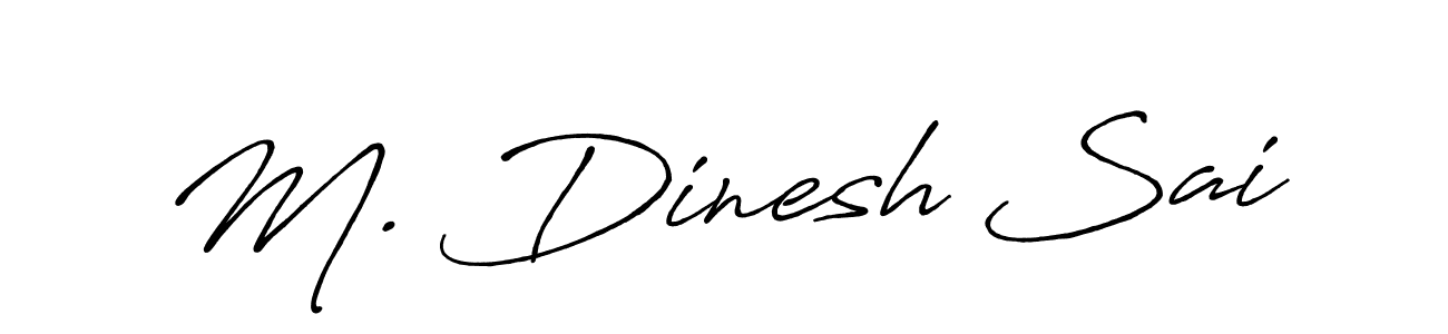 Design your own signature with our free online signature maker. With this signature software, you can create a handwritten (Antro_Vectra_Bolder) signature for name M. Dinesh Sai. M. Dinesh Sai signature style 7 images and pictures png