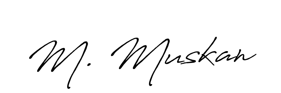 You should practise on your own different ways (Antro_Vectra_Bolder) to write your name (M. Muskan) in signature. don't let someone else do it for you. M. Muskan signature style 7 images and pictures png