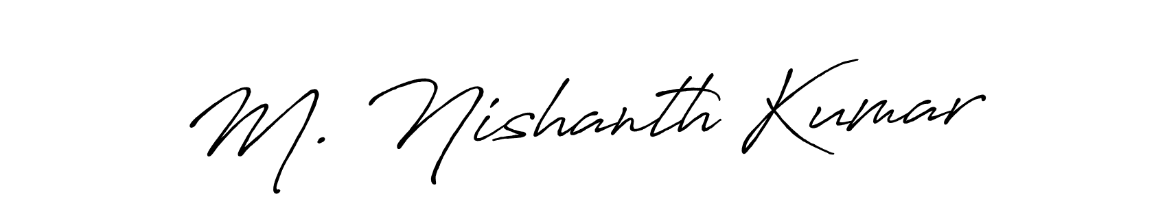 The best way (Antro_Vectra_Bolder) to make a short signature is to pick only two or three words in your name. The name M. Nishanth Kumar include a total of six letters. For converting this name. M. Nishanth Kumar signature style 7 images and pictures png