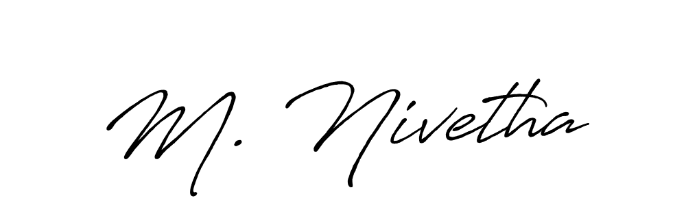 It looks lik you need a new signature style for name M. Nivetha. Design unique handwritten (Antro_Vectra_Bolder) signature with our free signature maker in just a few clicks. M. Nivetha signature style 7 images and pictures png