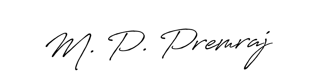 You should practise on your own different ways (Antro_Vectra_Bolder) to write your name (M. P. Premraj) in signature. don't let someone else do it for you. M. P. Premraj signature style 7 images and pictures png