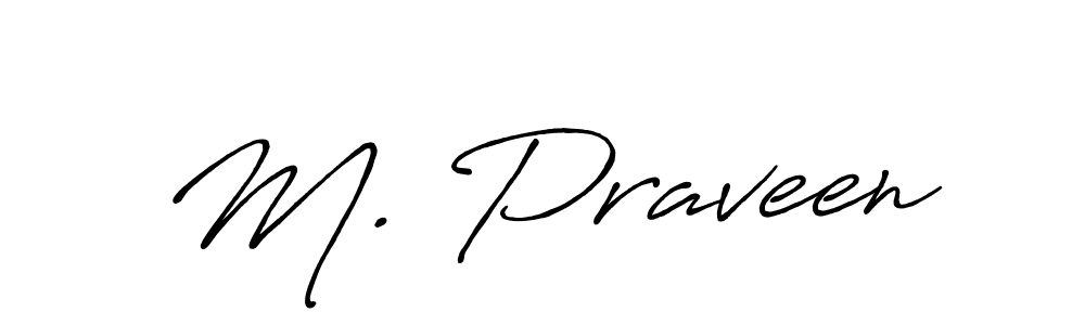 Once you've used our free online signature maker to create your best signature Antro_Vectra_Bolder style, it's time to enjoy all of the benefits that M. Praveen name signing documents. M. Praveen signature style 7 images and pictures png