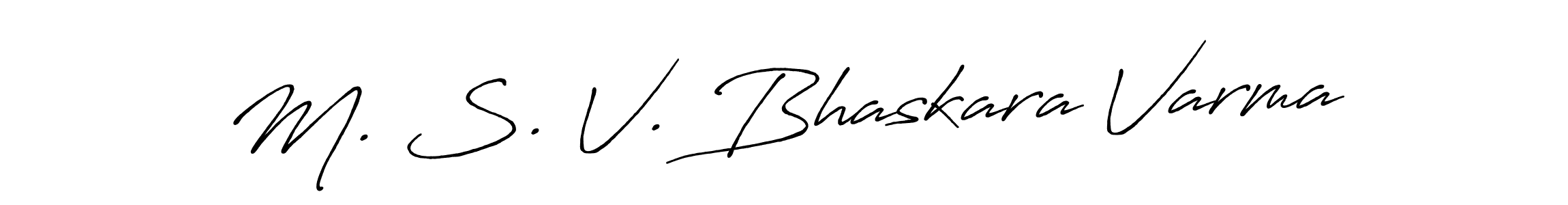 You should practise on your own different ways (Antro_Vectra_Bolder) to write your name (M. S. V. Bhaskara Varma) in signature. don't let someone else do it for you. M. S. V. Bhaskara Varma signature style 7 images and pictures png