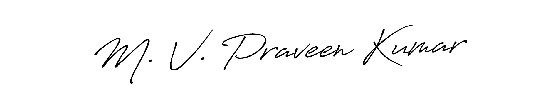 Make a beautiful signature design for name M. V. Praveen Kumar. With this signature (Antro_Vectra_Bolder) style, you can create a handwritten signature for free. M. V. Praveen Kumar signature style 7 images and pictures png