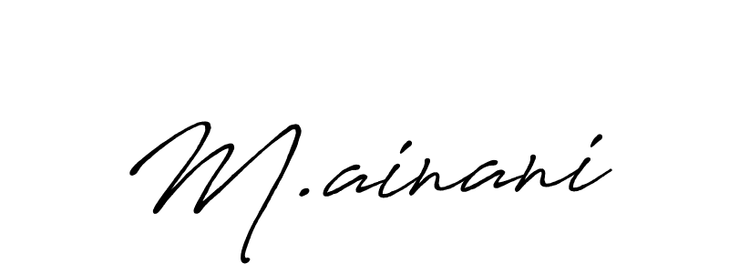 How to make M.ainani name signature. Use Antro_Vectra_Bolder style for creating short signs online. This is the latest handwritten sign. M.ainani signature style 7 images and pictures png