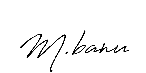 It looks lik you need a new signature style for name M.banu. Design unique handwritten (Antro_Vectra_Bolder) signature with our free signature maker in just a few clicks. M.banu signature style 7 images and pictures png