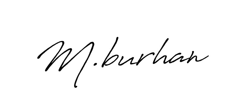 You should practise on your own different ways (Antro_Vectra_Bolder) to write your name (M.burhan) in signature. don't let someone else do it for you. M.burhan signature style 7 images and pictures png