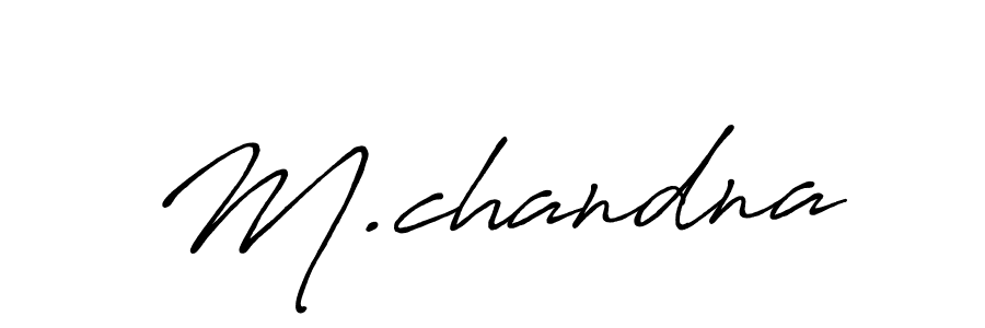 Also we have M.chandna name is the best signature style. Create professional handwritten signature collection using Antro_Vectra_Bolder autograph style. M.chandna signature style 7 images and pictures png