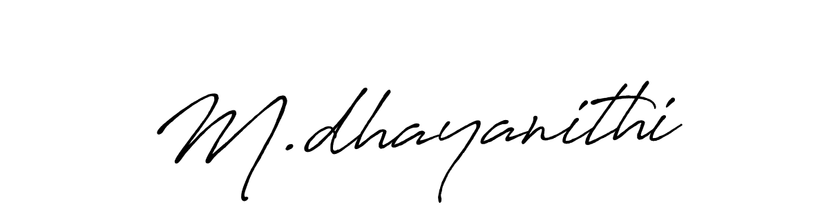 Use a signature maker to create a handwritten signature online. With this signature software, you can design (Antro_Vectra_Bolder) your own signature for name M.dhayanithi. M.dhayanithi signature style 7 images and pictures png